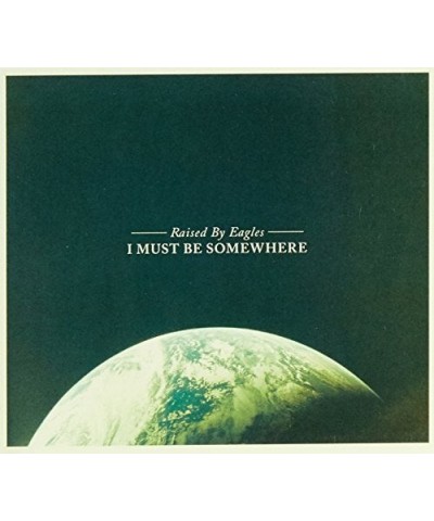 Raised By Eagles I Must Be Somewhere Vinyl Record $12.64 Vinyl