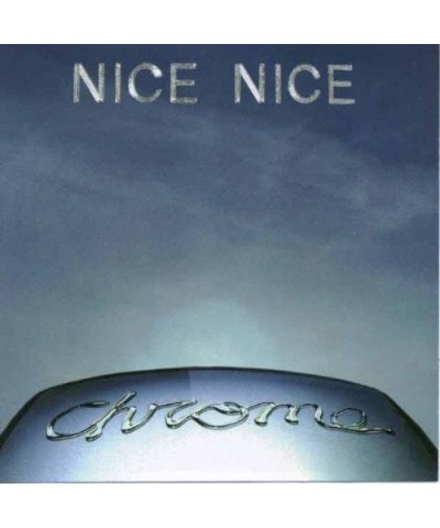 Nice Nice CHROME CD $3.23 CD