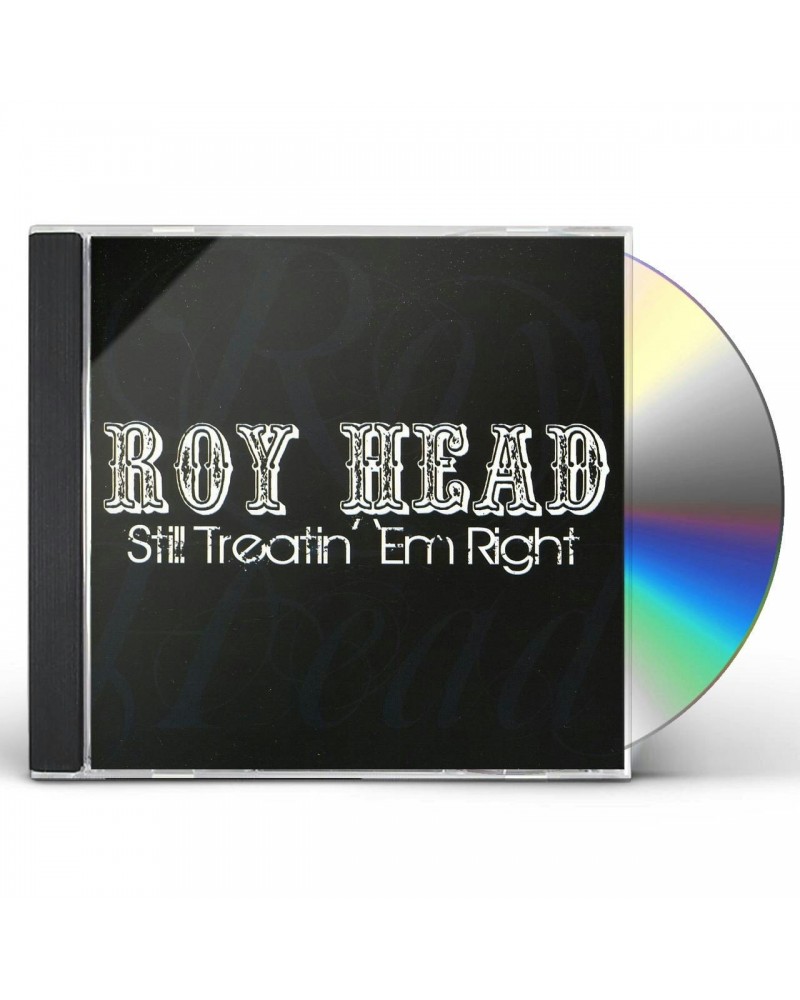 Roy Head STILL TREATIN EM RIGHT CD $6.45 CD