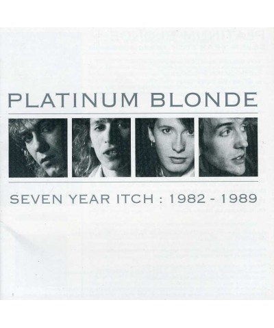 Platinum Blonde SEVEN YEAR ITCH: 1982-1989 CD $5.95 CD