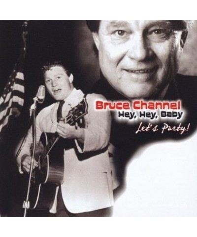 Bruce Channel HEY HEY BABY LET'S PARTY CD $5.60 CD