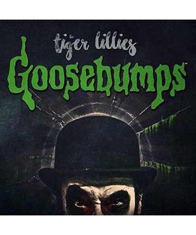 The Tiger Lillies GOOSEBUMPS CD $7.00 CD