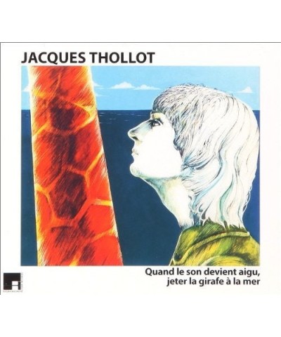 Jacques Thollot QUAND LE SON DEVIENT AIGU JETER LA GIRAFE A LA CD $9.06 CD