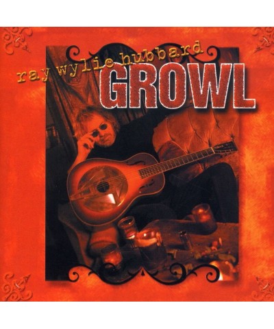 Ray Wylie Hubbard GROWL CD $4.75 CD