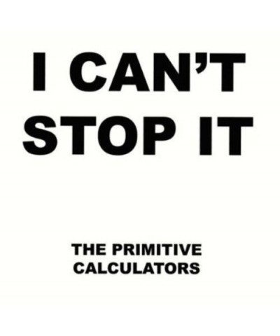 Primitive Calculators CANT STOP IT / DO THAT DANCE Vinyl Record $5.45 Vinyl