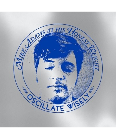 Mike Adams at His Honest Weight Oscillate Wisely: (10TH ANNIV. ED.) (SILVER) Vinyl Record $10.12 Vinyl