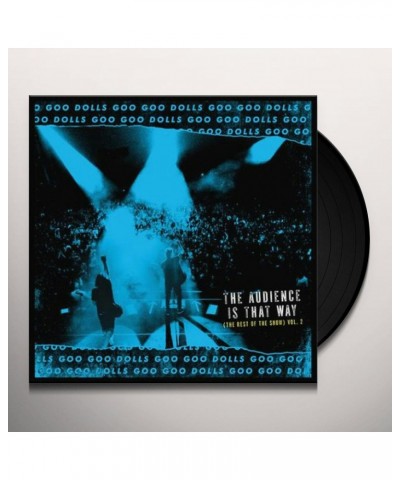 The Goo Goo Dolls AUDIENCE IS THAT WAY (THE REST OF THE SHOW) (LIVE) Vinyl Record $8.46 Vinyl