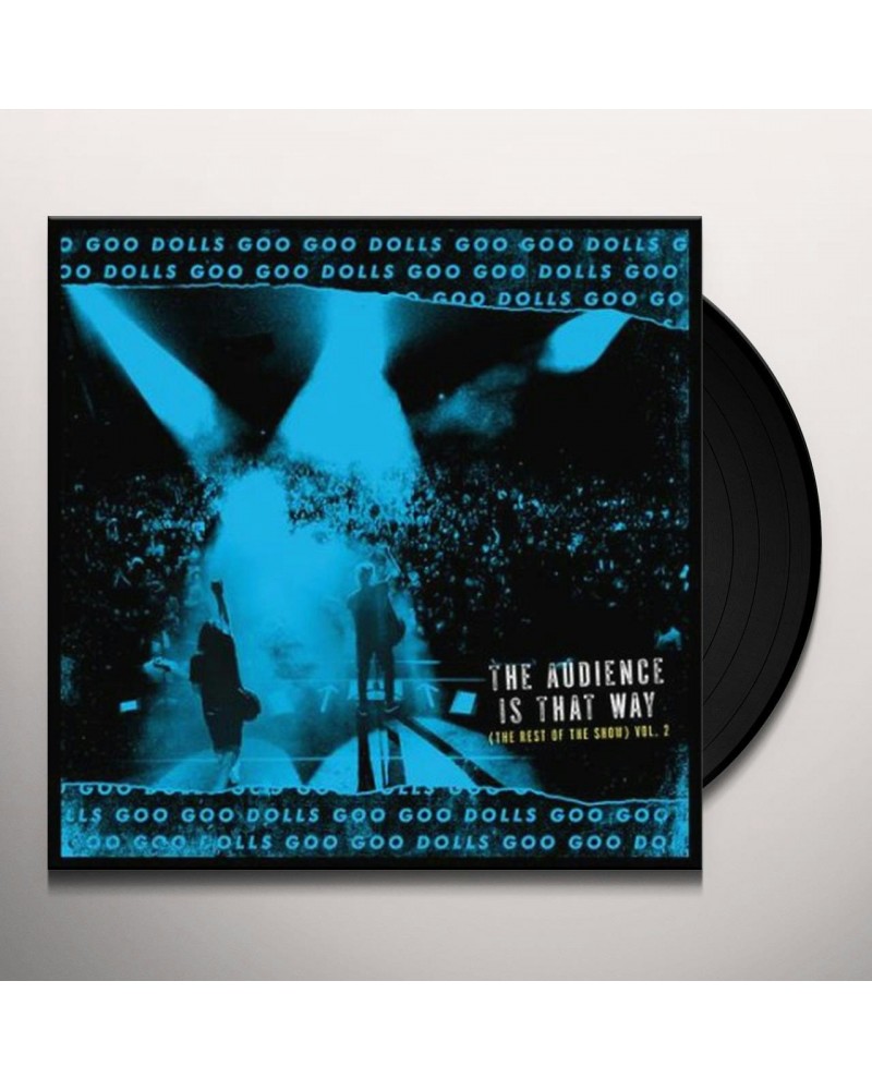 The Goo Goo Dolls AUDIENCE IS THAT WAY (THE REST OF THE SHOW) (LIVE) Vinyl Record $8.46 Vinyl