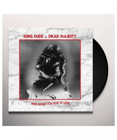 King Dude & Drab Majesty Who Taught You How To Love Vinyl Record $3.06 Vinyl