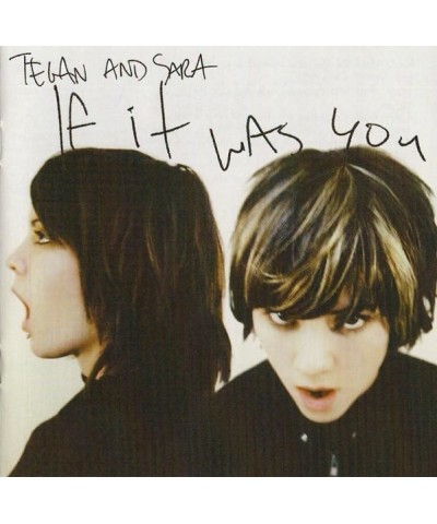 Tegan and Sara IF IT WAS YOU CD $6.04 CD