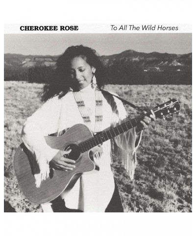 Cherokee Rose To All The Wild Horses CD $5.60 CD